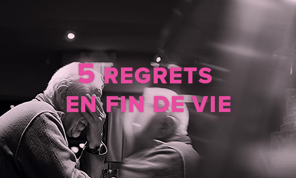 5 regrets des personnes en fin de vie qui devraient vous faire réfléchir