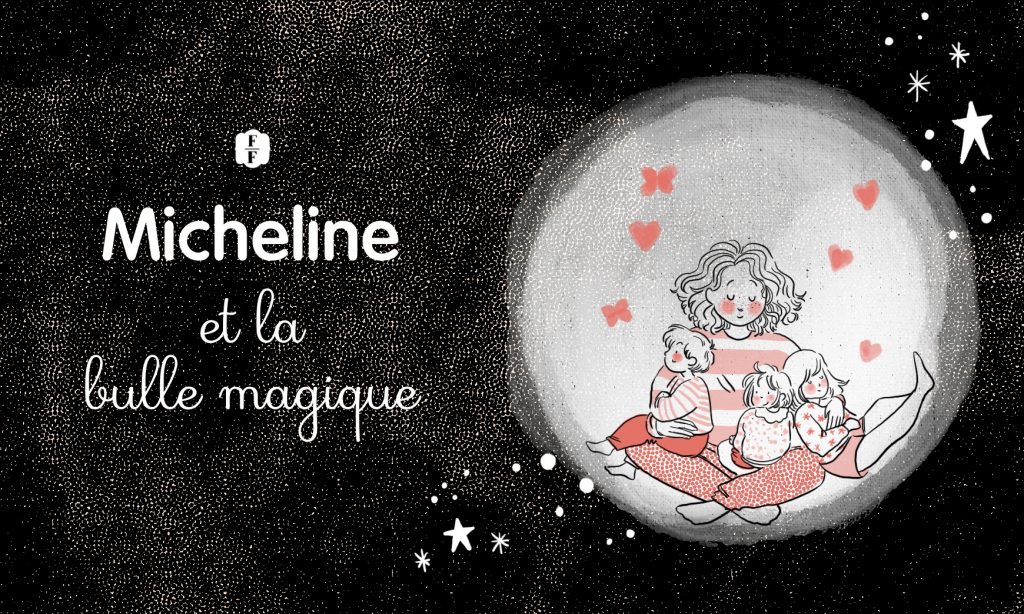 Micheline Et La Bulle Magique Fabuleuses Au Foyer