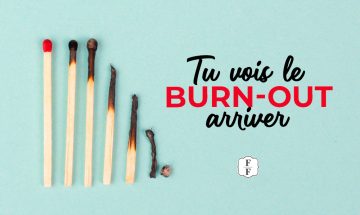 Tu vois le burn out arriver