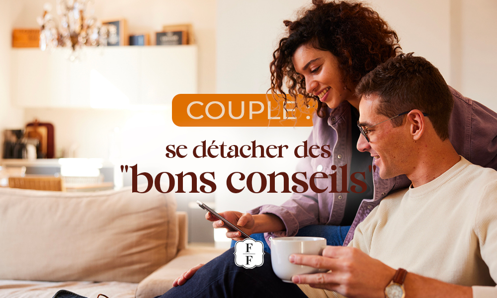 Couple : se détacher des bons conseils